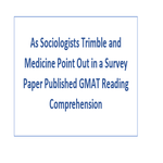 As Sociologists Trimble and Medicine Point Out in a Survey Paper Published GMAT Reading Comprehension